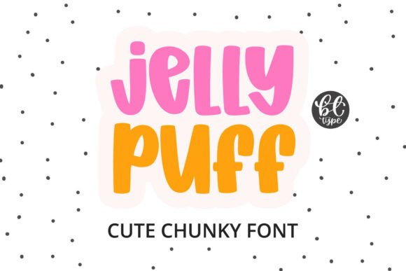 Jelly Puff: The Squishy, Sweet Display Font That Delivers Joy